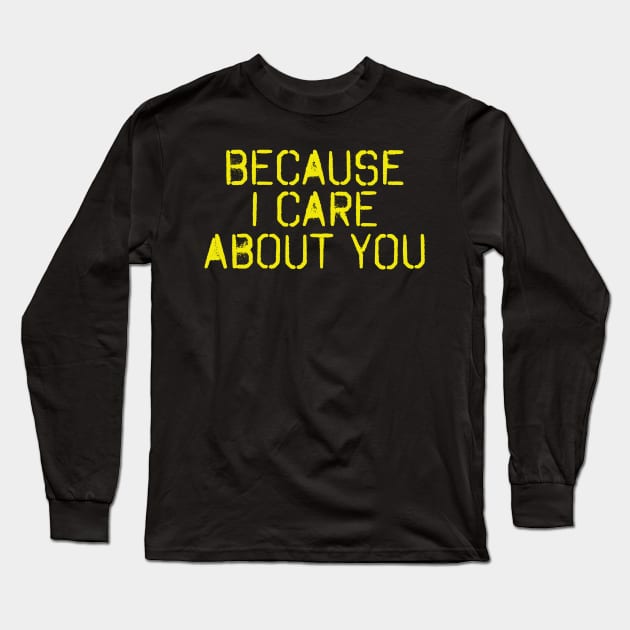 Because i care about you design! Long Sleeve T-Shirt by VellArt